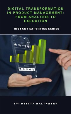 Digital Transformation in Product Management: From Analysis to Execution (eBook, ePUB) - Balthazar, Deetta