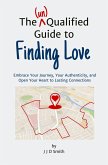 The (un)Qualified Guide to Finding Love (eBook, ePUB)