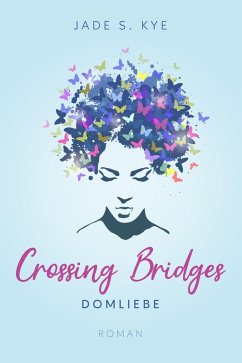 Crossing Bridges (eBook, ePUB) - Kye, Jade S.
