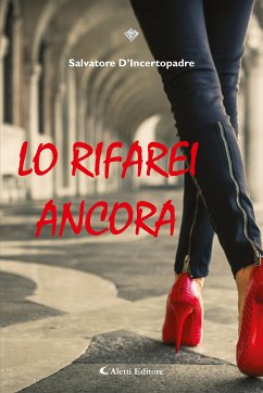 Lo rifarei ancora (eBook, ePUB) - D’Incertopadre, Salvatore