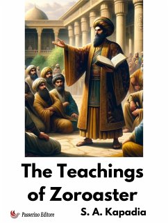 The Teachings of Zoroaster (eBook, ePUB) - Kapadia, S. A.