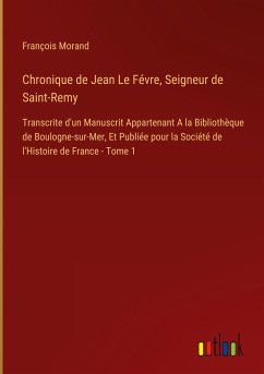 Chronique de Jean Le Févre, Seigneur de Saint-Remy