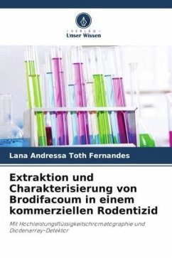 Extraktion und Charakterisierung von Brodifacoum in einem kommerziellen Rodentizid - Toth Fernandes, Lana Andressa