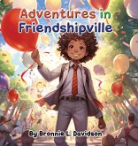 ADVENTURES IN FRIENDSHIPVILLE ADVENTURES IN FRIENDSHIPVILLE