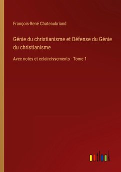Génie du christianisme et Défense du Génie du christianisme - Chateaubriand, François-René