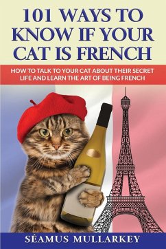 101 Ways To Know If Your Cat Is French - Mullarkey, Seamus