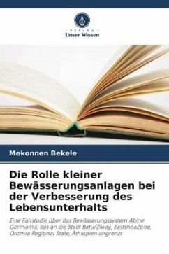 Die Rolle kleiner Bewässerungsanlagen bei der Verbesserung des Lebensunterhalts - Bekele, Mekonnen