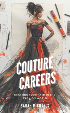 Couture Careers: Crafting Your Path in the Fashion World (eBook, ePUB) - Michaels, Sarah