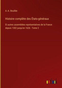Histoire complète des États-généraux - Boullée, A. -A.