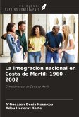 La integración nacional en Costa de Marfil: 1960 - 2002 La integración nacional en Costa de Marfil: 1960 - 2002