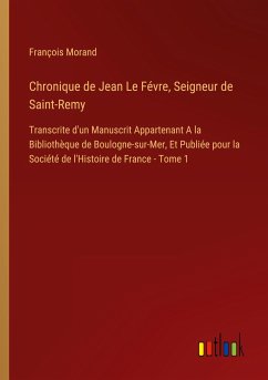 Chronique de Jean Le Févre, Seigneur de Saint-Remy