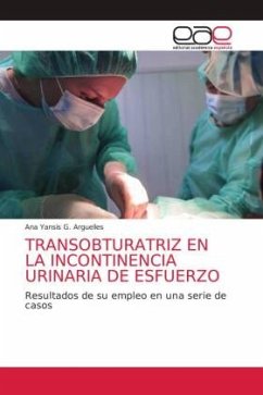 TRANSOBTURATRIZ EN LA INCONTINENCIA URINARIA DE ESFUERZO - G. Arguelles, Ana Yansis