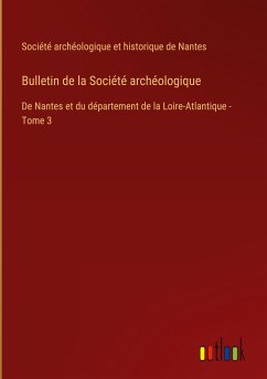 Bulletin de la Société archéologique - Société archéologique et historique de Nantes