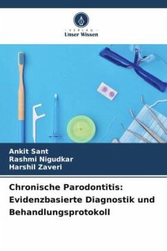 Chronische Parodontitis: Evidenzbasierte Diagnostik und Behandlungsprotokoll - Sant, Ankit;Nigudkar, Rashmi;Zaveri, Harshil