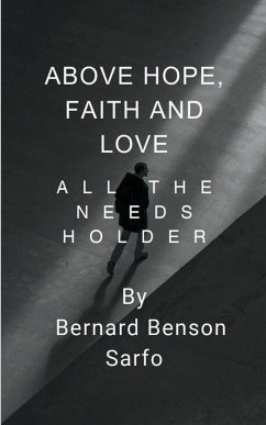 Above Hope, Faith and Love - Sarfo, Bernard Benson