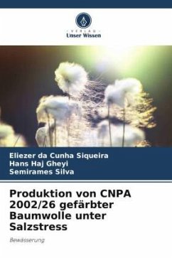 Produktion von CNPA 2002/26 gefärbter Baumwolle unter Salzstress - Siqueira, Eliezer da Cunha;Gheyi, Hans Haj;Silva, Semirames
