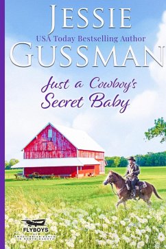 Just a Cowboy's Secret Baby (Sweet Western Christian Romance Book 6) (Flyboys of Sweet Briar Ranch in North Dakota) Large Print Edition - Gussman, Jessie