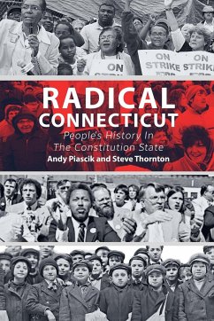 Radical Connecticut People's History In The Constitution State - Piascik, Andy; Thornton, Steve