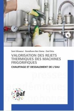 VALORISATION DES REJETS THERMIQUES DES MACHINES FRIGORIFIQUES - Missaoui, Sami;Ben Slama, Romdhane;Driss, Zied