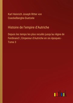 Histoire de l'empire d'Autriche - Coeckelberghe-Duetzele, Karl Heinrich Joseph Ritter von