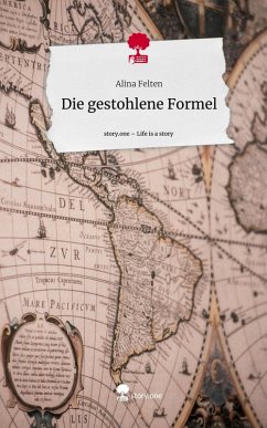Die gestohlene Formel. Life is a Story - story.one - Felten, Alina Die gestohlene Formel. Life is a Story - story.one - Felten, Alina