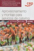Manual. Aprovisionamiento y montaje para servicios de catering (UF0062). Certificados de profesionalidad. Operaciones básicas de catering (HOTR0308). Certificados profesionales