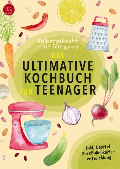 Cover Selbstgekocht statt Fertigpizza! Das Ultimative Kochbuch für Teenies ab 12 (S/W-Version)