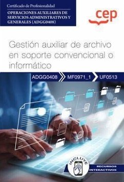 Gestión auxiliar de archivo en soporte convencional o informático : certificados de profesionalidad : operaciones auxiliares de servicios administrativos y generales