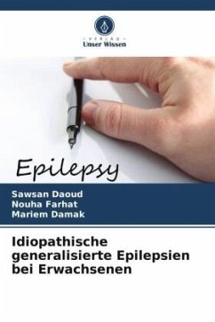 Idiopathische generalisierte Epilepsien bei Erwachsenen - Daoud, Sawsan;Farhat, Nouha;Damak, Mariem