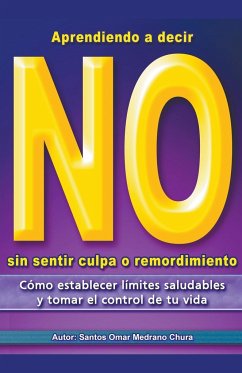 Aprendiendo a decir No sin sentir culpa o remordimiento. - Chura, Santos Omar Medrano