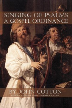 Singing of Psalms a Gospel Ordinance - Cotton, John; McMahon, C. Matthew