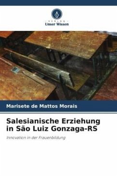 Salesianische Erziehung in São Luiz Gonzaga-RS - de Mattos Morais, Marisete