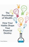 The Psychology of Wealth: How Your Habits Shape Your Financial Destiny (eBook, ePUB)
