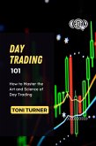 Day Trading 101: How to Master the Art and Science of Day Trading (eBook, ePUB)