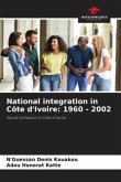 National integration in Côte d'Ivoire: 1960 - 2002