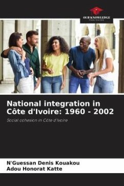 National integration in Côte d'Ivoire: 1960 - 2002 - Kouakou, N'Guessan Denis;Katte, Adou Honorat