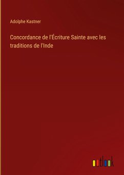 Concordance de l'Écriture Sainte avec les traditions de l'Inde