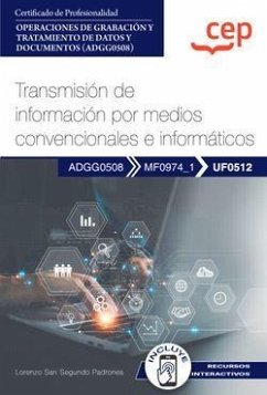 Manual. Transmisión de información por medios convencionales e informáticos (UF0512). Certificados de profesionalidad. Operaciones de grabación y tratamiento de datos y documentos (ADGG0508)