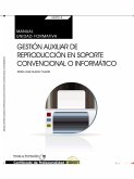 Gestión auxiliar de reproducción en soporte convencional o informático : manual. Certificados de profesionalidad : administración y gestión