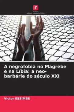 A negrofobia no Magrebe e na Líbia: a neo-barbárie do século XXI - Essimbe, Victor