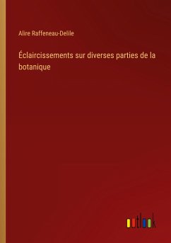 Éclaircissements sur diverses parties de la botanique