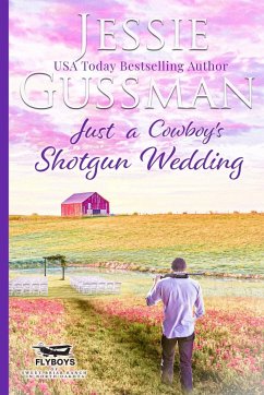 Just a Cowboy's Shotgun Wedding (Sweet Western Christian Romance Book 7) (Flyboys of Sweet Briar Ranch in North Dakota) Large Print Edition - Gussman, Jessie