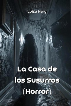 La Casa de los Susurros (Horror) - Nery, Luisa