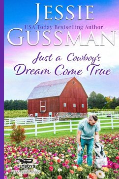 Just a Cowboy's Dream Come True (Sweet Western Christian Romance Book 12) (Flyboys of Sweet Briar Ranch in North Dakota) Large Print Edition - Gussman, Jessie