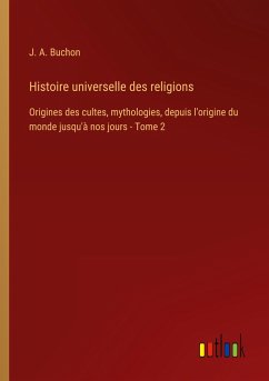 Histoire universelle des religions - Buchon, J. A.