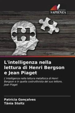 L'intelligenza nella lettura di Henri Bergson e Jean Piaget - Gonçalves, Patrícia;Stoltz, Tania