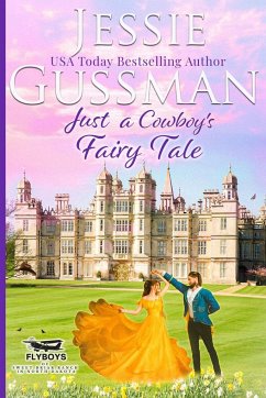 Just a Cowboy's Fairy Tale (Sweet Western Christian Romance Book 9) (Flyboys of Sweet Briar Ranch in North Dakota) Large Print Edition - Gussman, Jessie