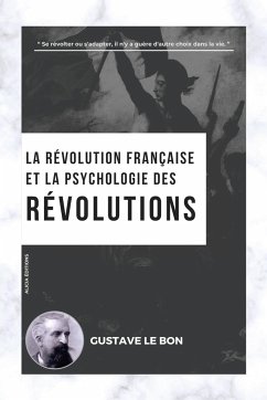 La Révolution française et la psychologie des Révolutions - Le Bon, Gustave