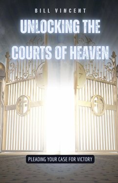 Unlocking the Courts of Heaven - Vincent, Bill