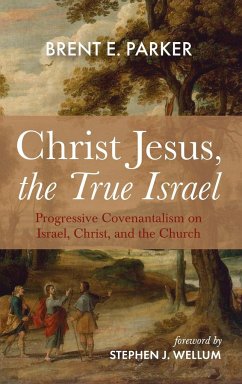 Christ Jesus, the True Israel - Parker, Brent E.